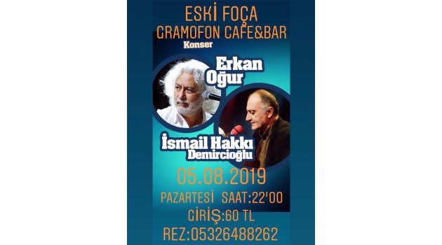 ERKAN OĞUR İLE İSMAİL HAKKI DEMİRCİOĞLU 5 AĞUSTOS’TA FOÇA’DA SAHNE ALACAK